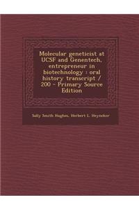 Molecular Geneticist at Ucsf and Genentech, Entrepreneur in Biotechnology: Oral History Transcript / 200