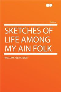 Sketches of Life Among My Ain Folk