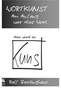 Wortkunst. Im Anfang War Das Wort - Hier Wird Es Kunst