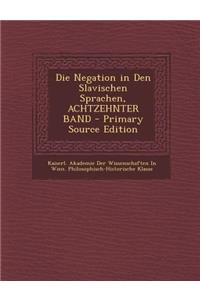 Die Negation in Den Slavischen Sprachen, Achtzehnter Band - Primary Source Edition