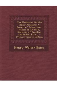 The Naturalist on the River Amazons