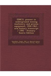 Eimco, Pioneer in Underground Mining Machinery and Process Equipment, 1926-1963: Oral History Transcript / 1992