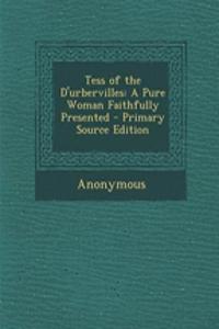 Tess of the D'Urbervilles: A Pure Woman Faithfully Presented