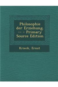 Philosophie Der Erziehung. --