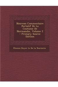 Nouveau Commentaire Portatif de La Coutume de Normandie, Volume 2