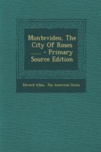 Montevideo, the City of Roses ......