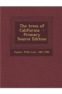 The Trees of California - Primary Source Edition