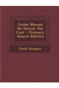 Guide Manuel Du Doreur Sur Cuir - Primary Source Edition