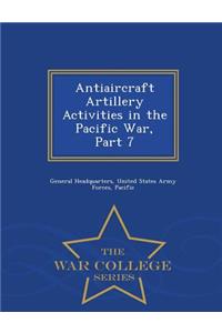 Antiaircraft Artillery Activities in the Pacific War, Part 7 - War College Series