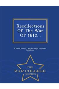 Recollections of the War of 1812... - War College Series