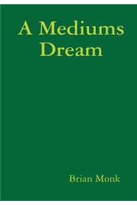 A Mediums Dream