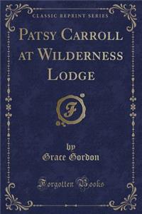Patsy Carroll at Wilderness Lodge (Classic Reprint)