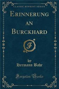 Erinnerung an Burckhard (Classic Reprint)
