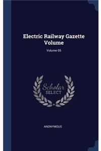 Electric Railway Gazette Volume; Volume 05