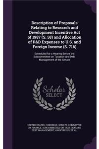 Description of Proposals Relating to Research and Development Incentive Act of 1987 (S. 58) and Allocation of R&d Expenses to U.S. and Foreign Income (S. 716)