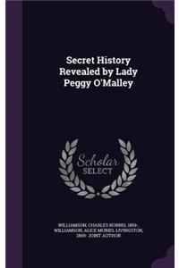 Secret History Revealed by Lady Peggy O'Malley