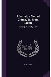 Athaliah, a Sacred Drama, Tr. From Racine