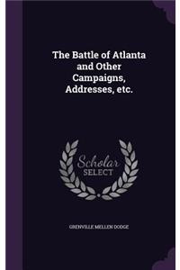 The Battle of Atlanta and Other Campaigns, Addresses, etc.