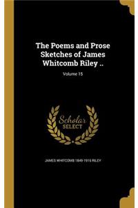 Poems and Prose Sketches of James Whitcomb Riley ..; Volume 15