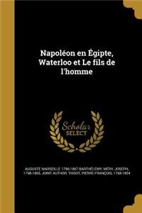 Napoleon En Egipte, Waterloo Et Le Fils de L'Homme