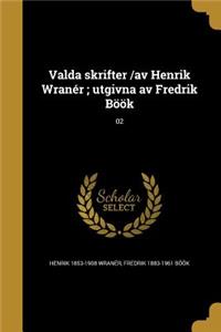 Valda skrifter /av Henrik Wranér; utgivna av Fredrik Böök; 02