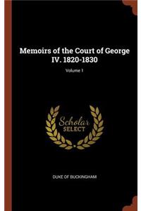 Memoirs of the Court of George IV. 1820-1830; Volume 1