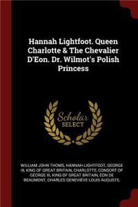 Hannah Lightfoot. Queen Charlotte & the Chevalier d'Eon. Dr. Wilmot's Polish Princess