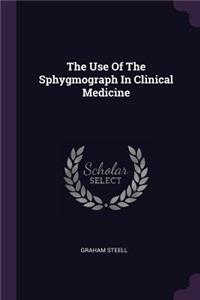 The Use Of The Sphygmograph In Clinical Medicine