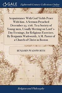 ACQUAINTANCE WITH GOD YIELDS PEACE WITH