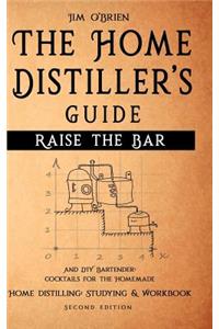 Raise the Bar - The Home Distiller's Guide