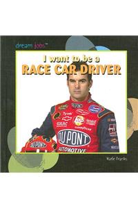 I Want to Be a Race Car Driver