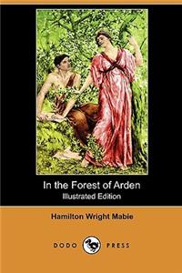 In the Forest of Arden (Illustrated Edition) (Dodo Press)