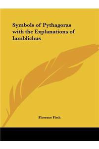 Symbols of Pythagoras with the Explanations of Iamblichus