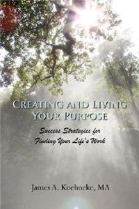 Creating and Living Your Purpose