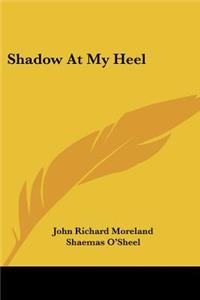 Shadow At My Heel