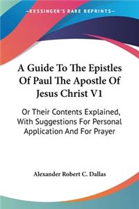 Guide To The Epistles Of Paul The Apostle Of Jesus Christ V1