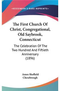 First Church Of Christ, Congregational, Old Saybrook, Connecticut: The Celebration Of The Two Hundred And Fiftieth Anniversary (1896)