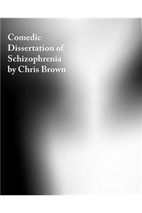 Comedic Dissertation of Schizophrenia
