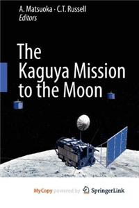 The Kaguya Mission to the Moon