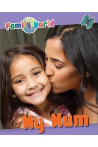 Family World: My Mum