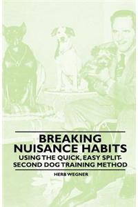 Breaking Nuisance Habits - Using the Quick, Easy Split-Second Dog Training Method