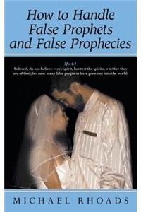 How to Handle False Prophets and False Prophecies