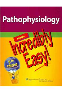 Pathophysiology Made Incredibly Easy!