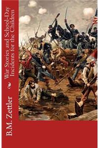 War Stories and School-Day Incidents for the Children