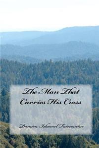 Man That Carries His Cross