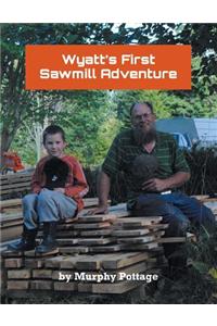 Wyatt's First Sawmill Adventure