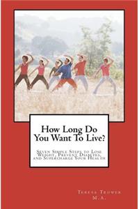 How Long Do You Want To Live?