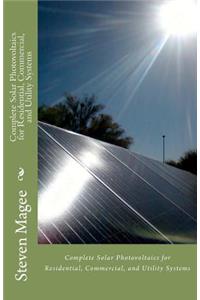 Complete Solar Photovoltaics for Residential, Commercial, and Utility Systems