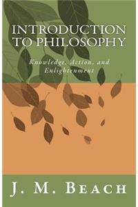 Introduction to Philosophy: Knowledge, Action, & Enlightenment