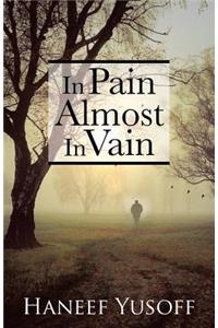 In Pain Almost In Vain